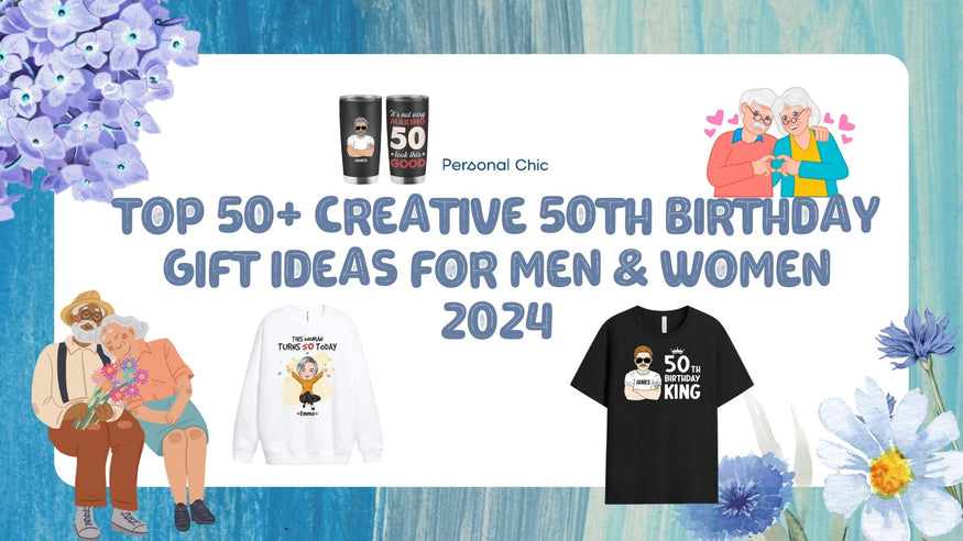 Top 50+ Creative 50th Birthday Gift Ideas for Men & Women 2024