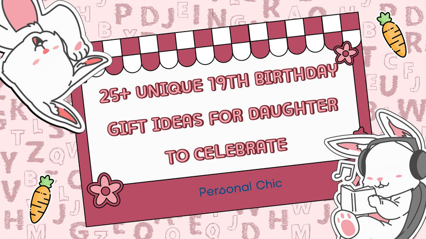 25+ Unique 19th Birthday Gift Ideas for Daughter to Celebrate