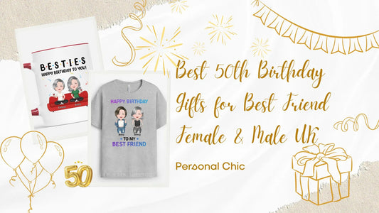 The 30 Best 50th Birthday Gifts for Best Friend Female & Male UK