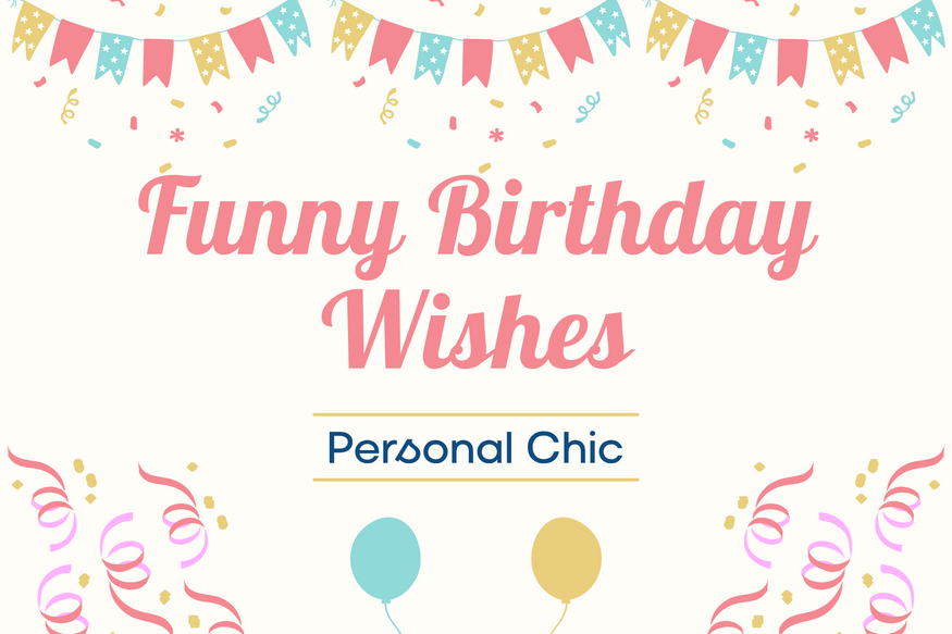 100+ Funny Birthday Wishes, Quotes & Messages for A Fun Birthday