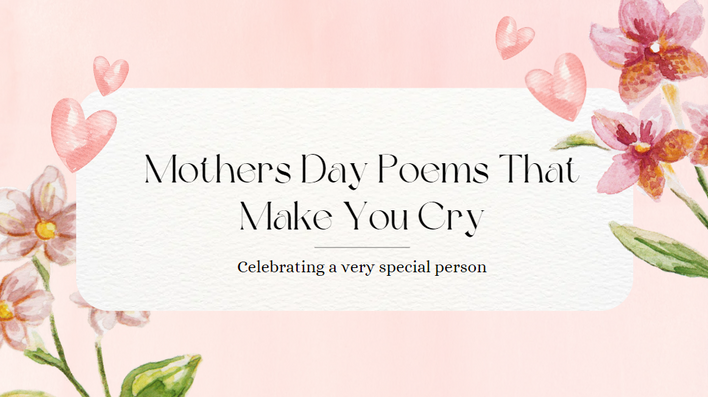 50+ Mothers Day Poems That Make You Cry to Celebrate Love