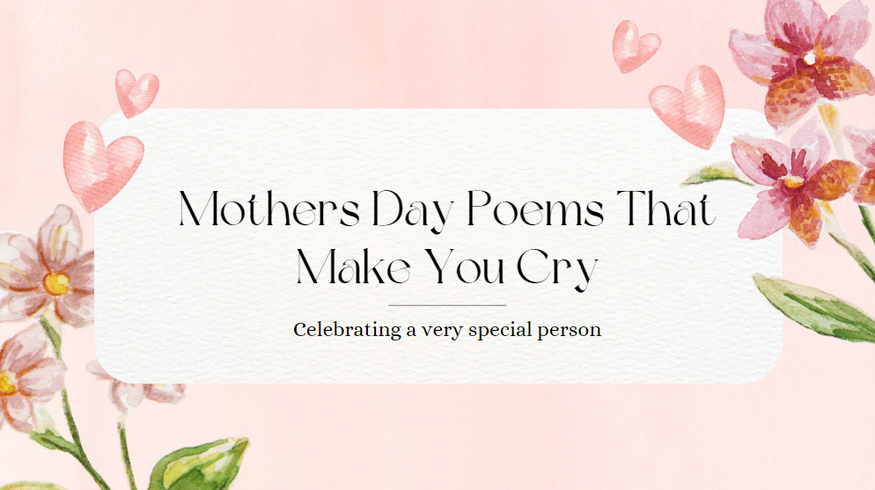 50+ Mothers Day Poems That Make You Cry to Celebrate Love