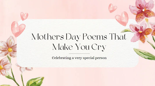 50+ Mothers Day Poems That Make You Cry to Celebrate Love