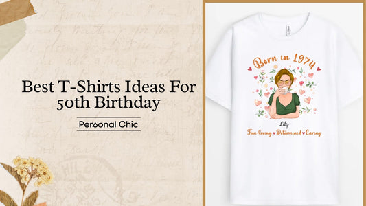 Top 20 Unique T Shirt Ideas for 50th Birthday to Impress