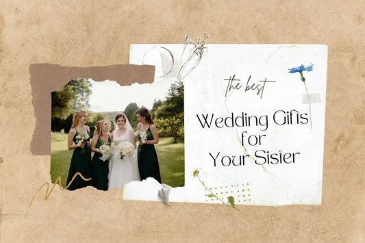 Celebrating Sisterhood: Creative Wedding Gifts Ideas for Sister
