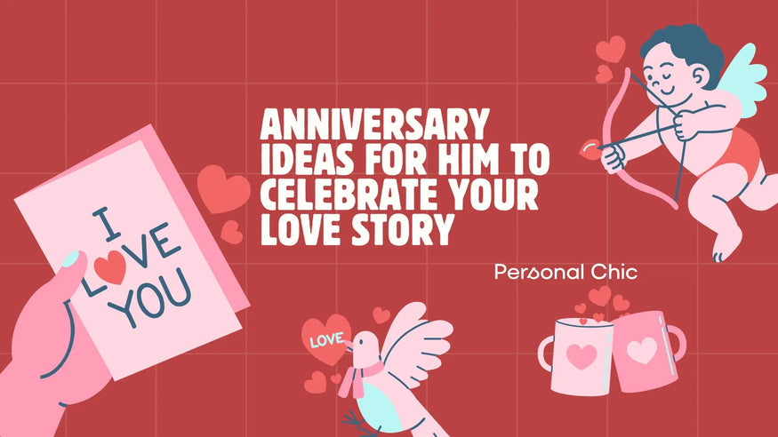 20+ Best Anniversary Ideas for Him to Celebrate Your Love Story