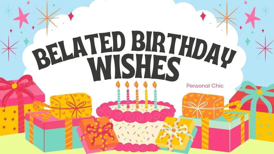 100+ Belated Birthday Wishes – Funny, Cute & Beautiful Messages