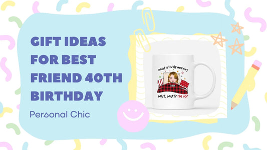 Top 40+ Gift Ideas for Best Friend 40th Birthday UK