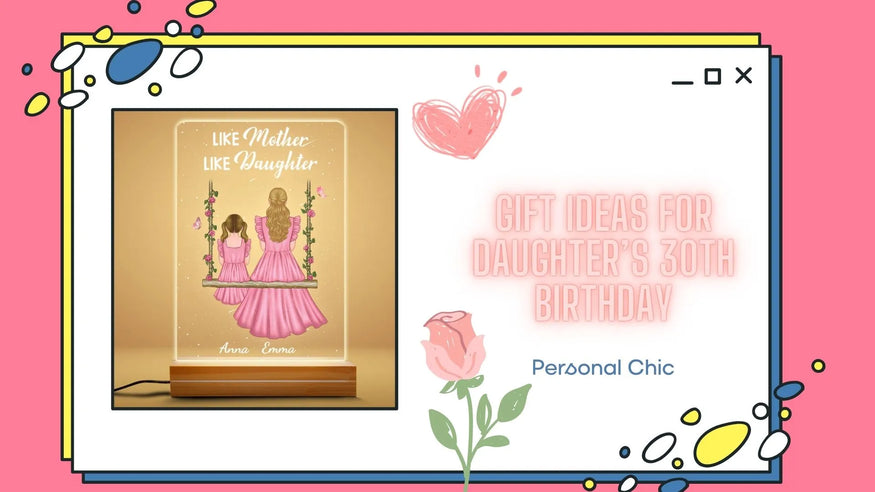 Top 25 Gift Ideas For Daughter’s 30th birthday UK