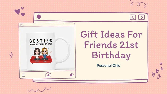 30+ Best 21st Birthday Gift Ideas for Best Friend Female & Male