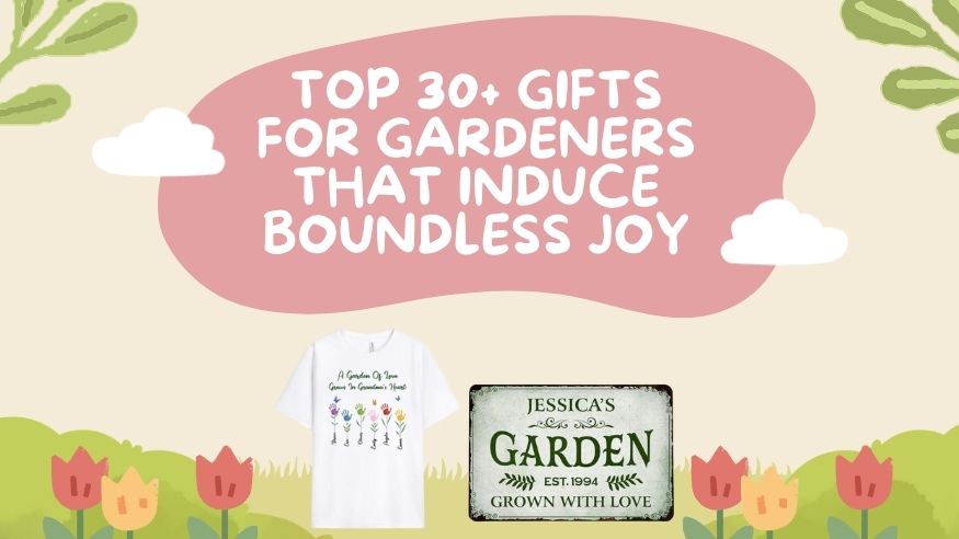 Top 30+ Gifts For Gardeners That Induce Boundless Joy