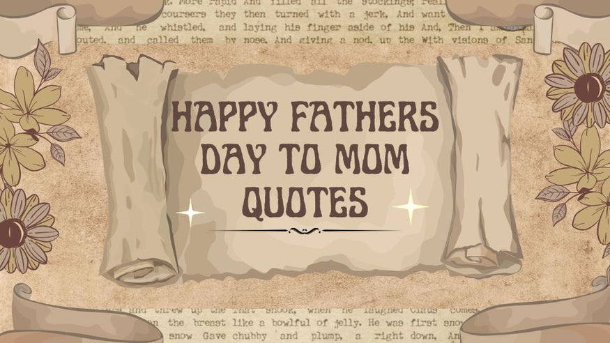 50+ Happy Fathers Day to Mom Quotes – Honoring Moms Who Do It All