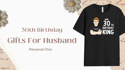 Best 35+ Ideas For Husband 30th Birthday For His New Chapter
