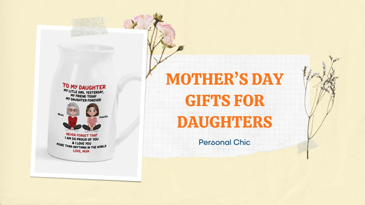 Heartfelt Mother's Day Gifts for Daughters