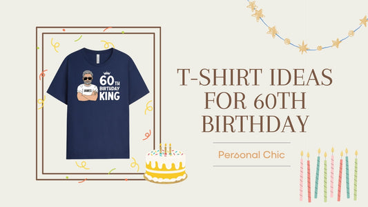 Top 20+ T Shirt Ideas for 60th Birthday UK to Celebrate in Style