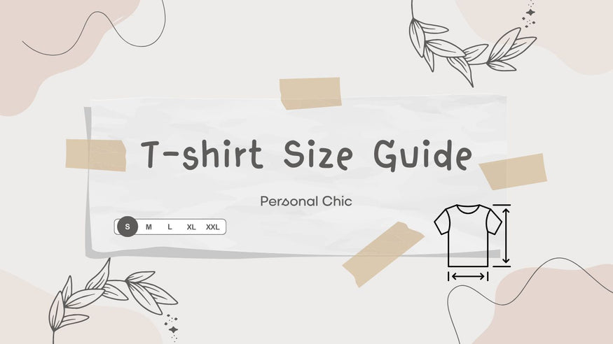 Personal Chic’s T shirt Size Guide and How to Measure It