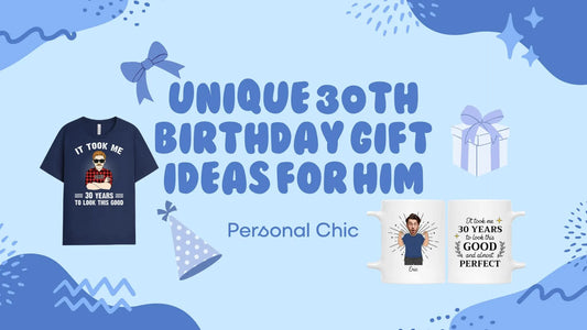 Top 30 Unique 30th Birthday Gift Ideas for Him to Feel Special