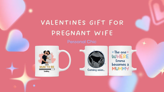 30+ Best Valentines Gift for Pregnant Wife to Show Your Love