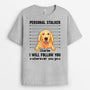 0898AUK2 Personalised T shirt Gifts Stalker Dog Lovers