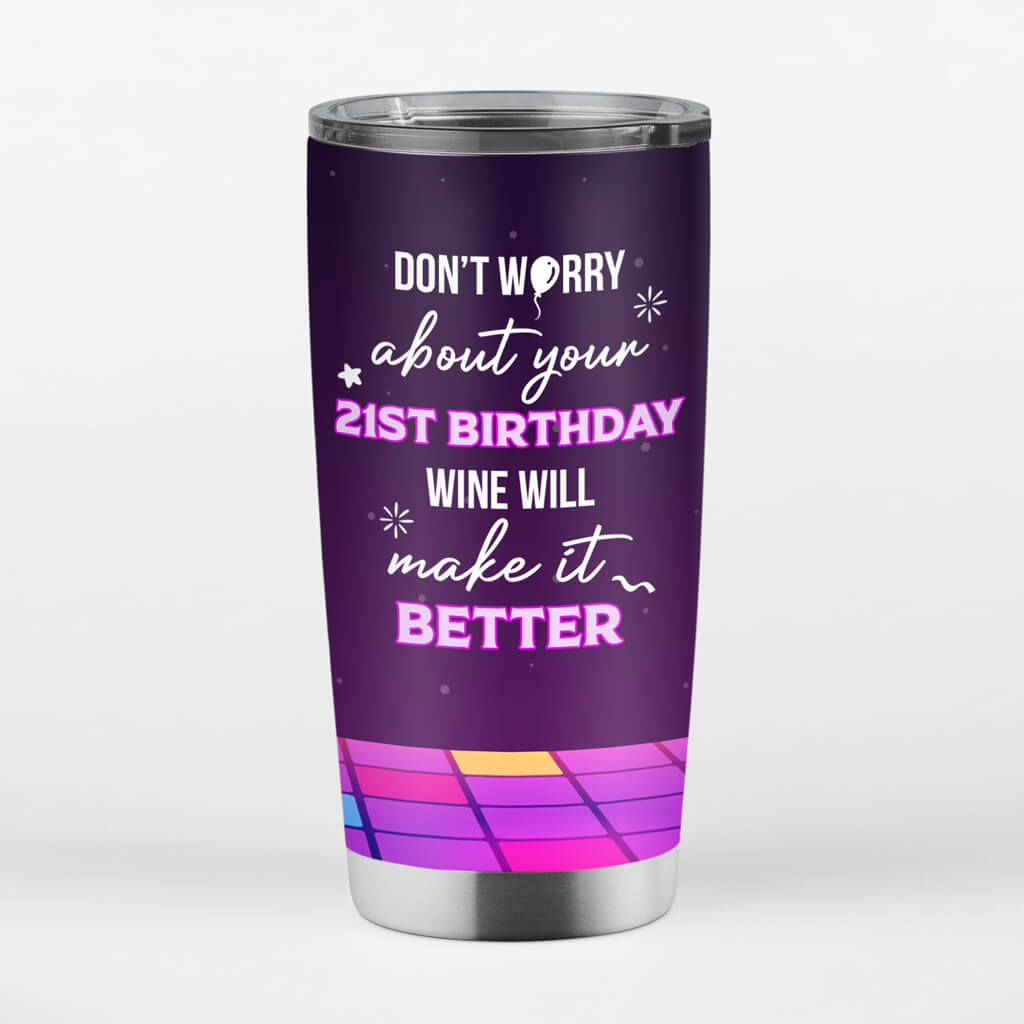 1242TUK3 personalised dont worry about 21st birthday tumbler