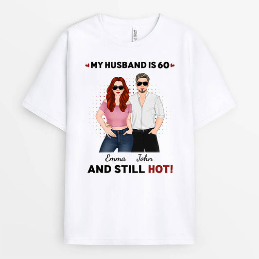 1250AUK1 personalised my wife husband is 60 and still hot t shirt