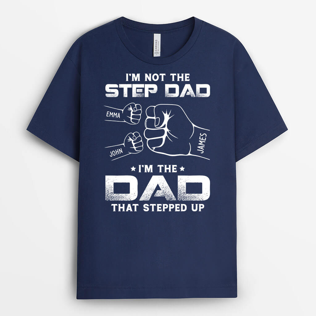 1524AUK2 personalised im just the dad that stepped up t shirt