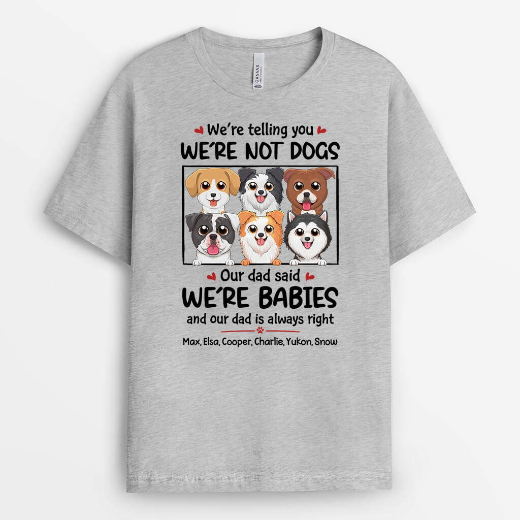 1926AUK2 personalised were not dogs were little babies t shirt