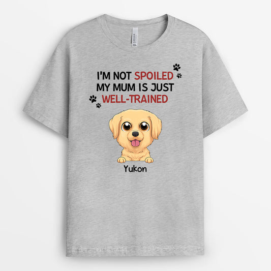 1929AUK1 personalised im not spoiled my mummy daddy is just well trained for dogs t shirt