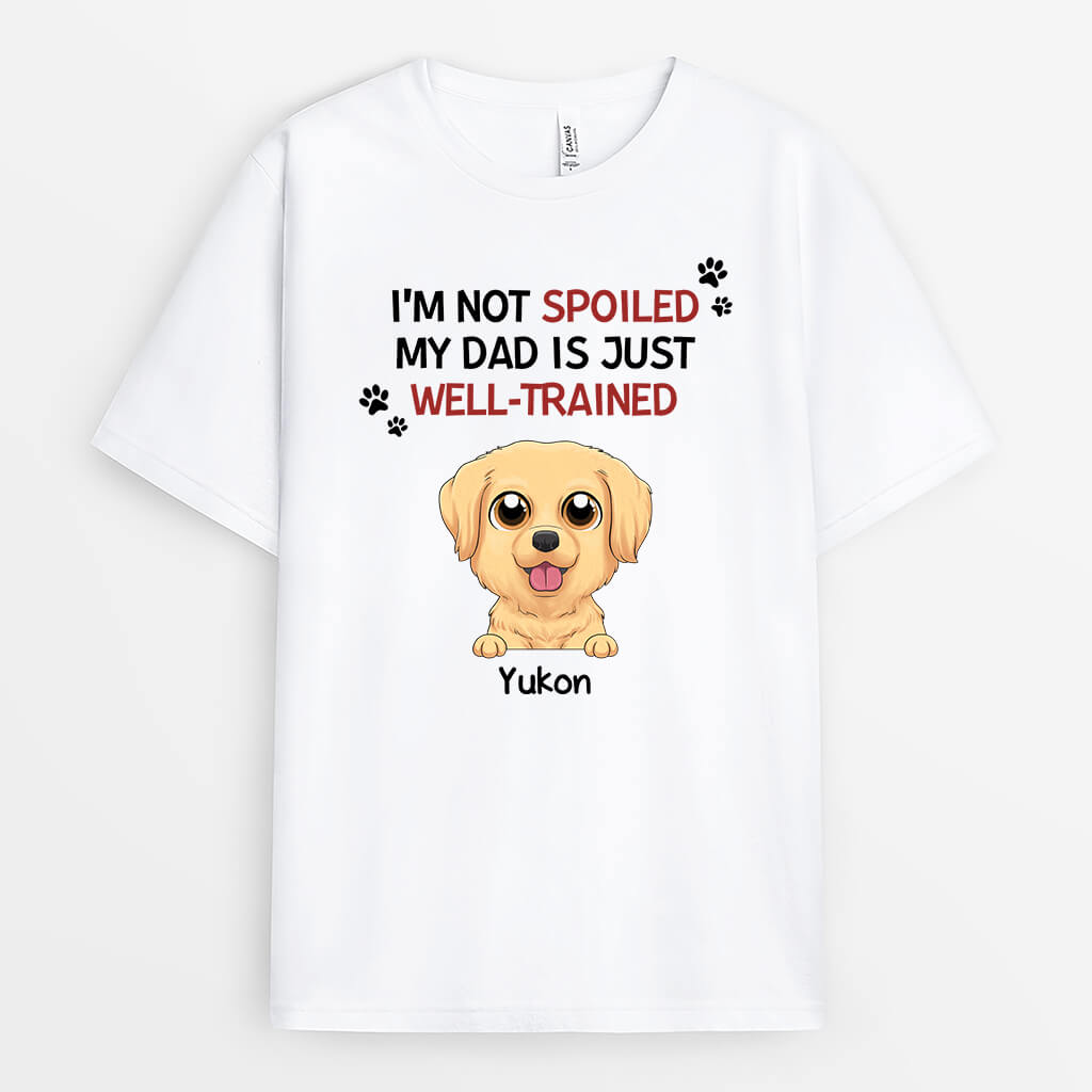 1929AUK2 personalised im not spoiled my mummy daddy is just well trained for dogs t shirt