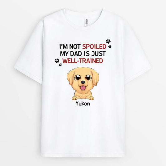 1929AUK2 personalised im not spoiled my mummy daddy is just well trained for dogs t shirt