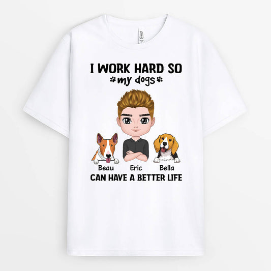 2054AUK1 personalised i work hard so my beloved dog dogs can have a better life t shirt