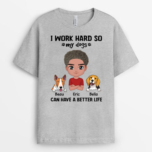 2054AUK2 personalised i work hard so my beloved dog dogs can have a better life t shirt