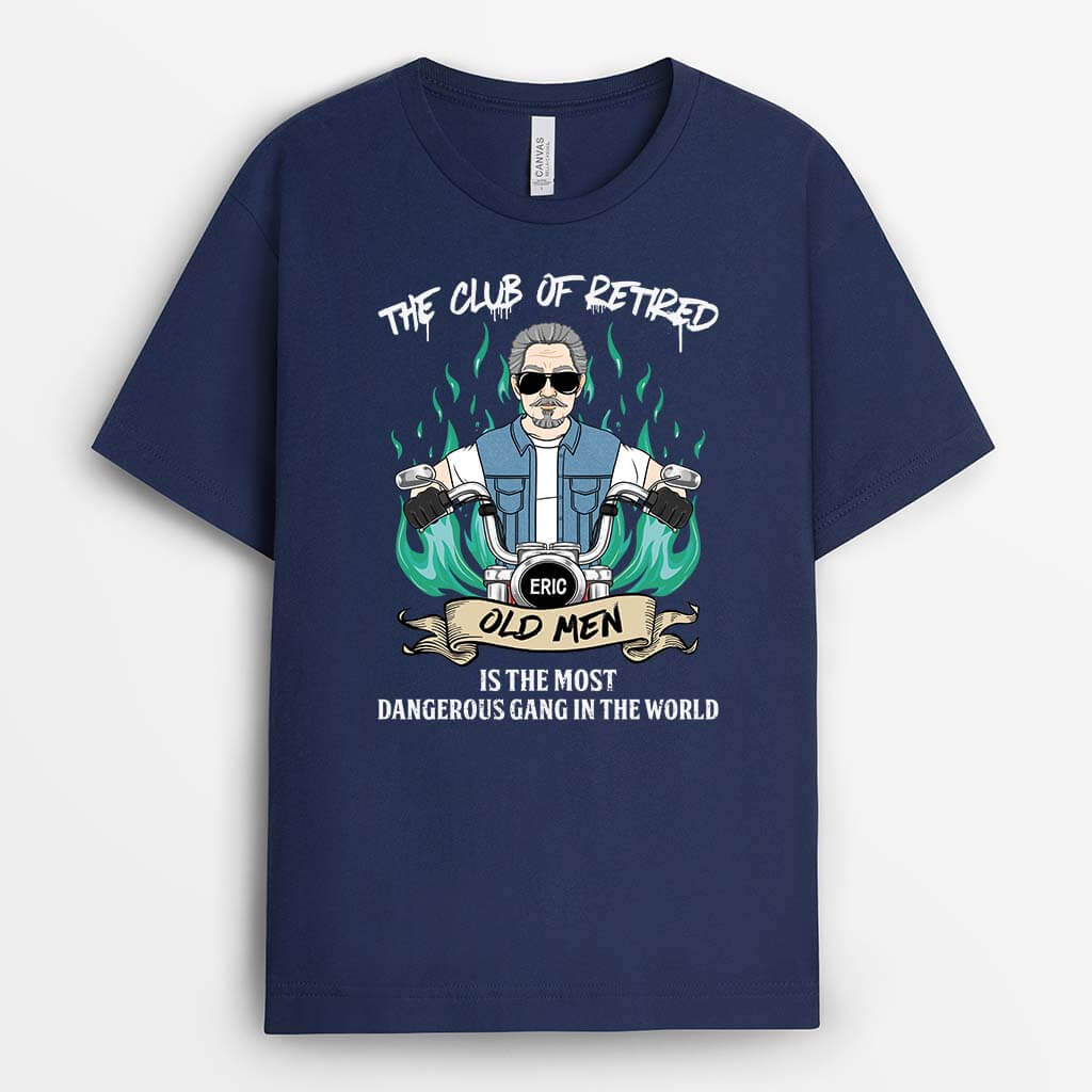 2058AUK2 personalised the club of retired old men is the most dangerous gang in the world t shirt