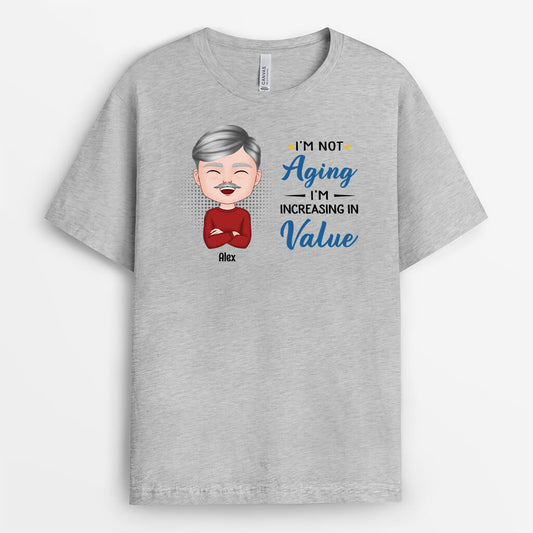 2075AUK2 personalised im not aging im increasing in value t shirt