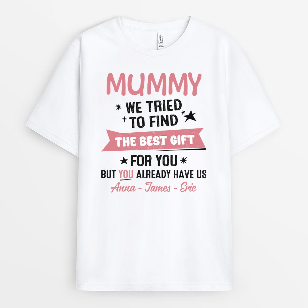 2085AUK1 personalised i tried to find the best gift for you mummy but you already have me t_shirt