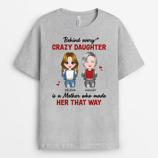 2148AUK1 personalised behind every crazy daughter is a mother made her that way t shirt