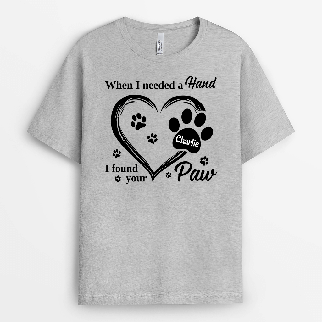 2178AUK2 personalised when i needed a hand i found paw t shirt
