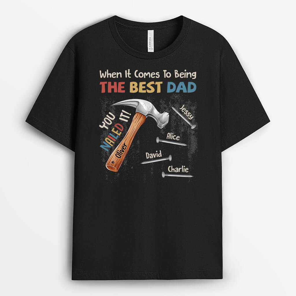 2307AUK2 personalised when it comes to being the best dad you nailed it t shirt_3c7869de f281 440c aeba c02d05045ff7