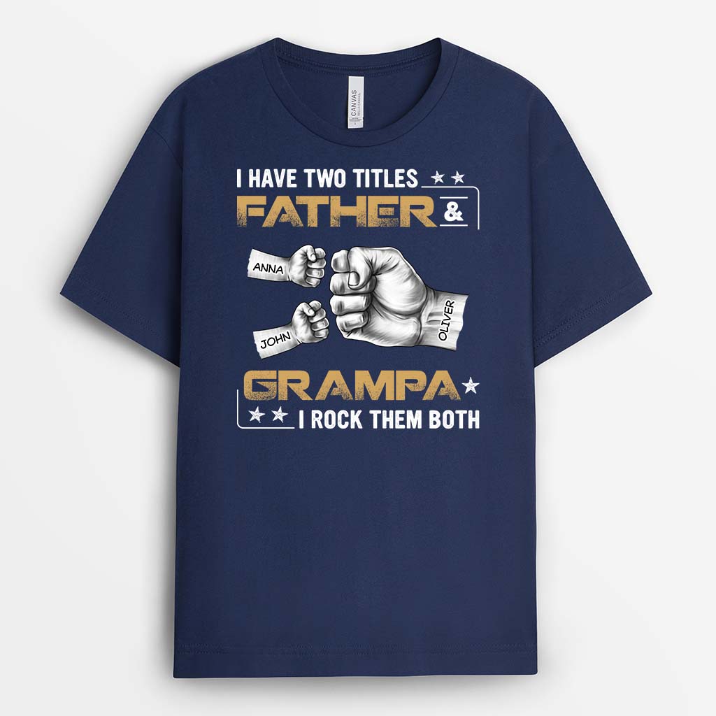 2383AUK2 personalised i have two titles dad and grandad and i rock them both t shirt