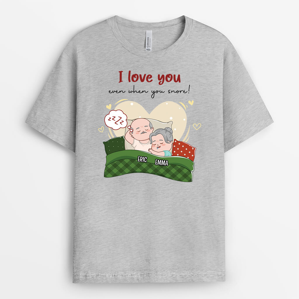 2477AUK2 personalised still love you even when you snore t shirt