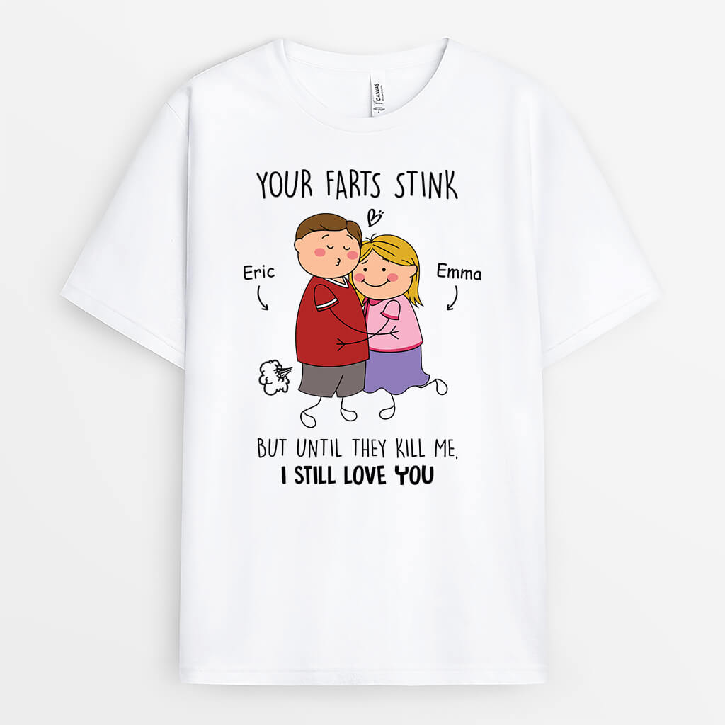 2504AUK1 personalised your farts stink but until they kill me i still love you t shirt