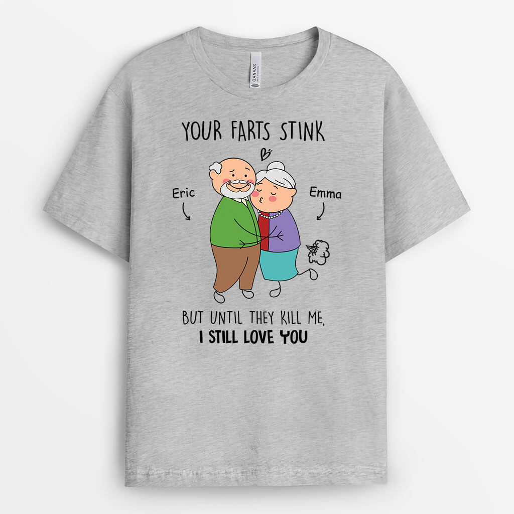 2504AUK2 personalised your farts stink but until they kill me i still love you t shirt