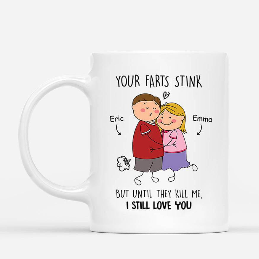 2504MUK1 personalised your farts stink but until they kill me i still love you mug_266725b5 0710 44dc 8534 5c9fbe5f5871