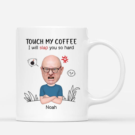 2523MUK1 touch my coffee i will slap you so hard mug personalised mug for him