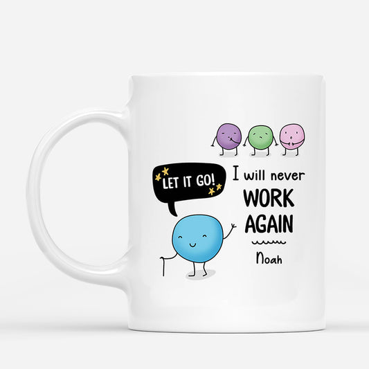 2537MUK1 personalised let it go i will never work again mug_91525916 c44b 4fab b70d cdbb652d85bf
