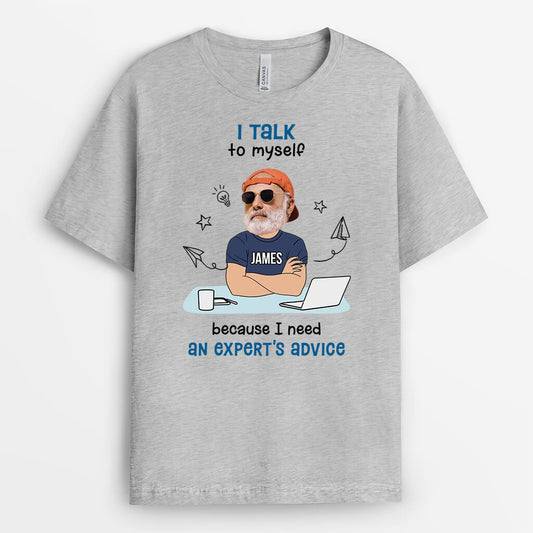 2541AUK1 i talk to myself because i need an experts advice t shirt personalised t shirt for him