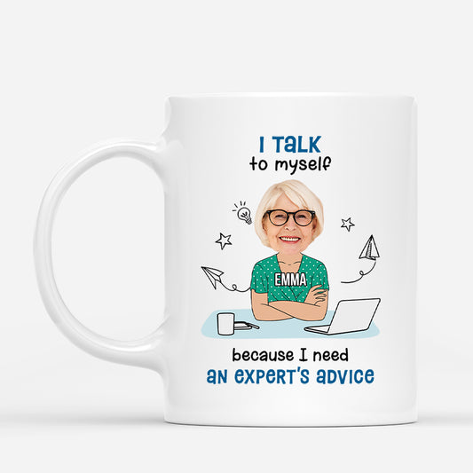 2541MUK1 personalised i talk to myself because i need an experts advice her mug_fc42a043 dd1b 4d95 8188 7a54f4c87b14
