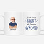 2550MUK1 im not always right but im never wrong mug personalised mug for him