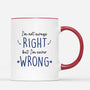 2550MUK3 im not always right but im never wrong mug personalised mug for her