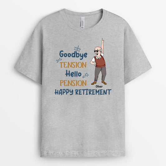 2560AUK1 goodbye tension hello pension happy retirement t shirt personalised t shirt for him